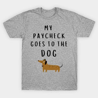 My Paycheck Goes to the Dog T-Shirt